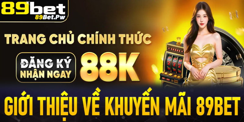 Giới thiệu cẩm nang về chương trình khuyến mãi 89Bet 