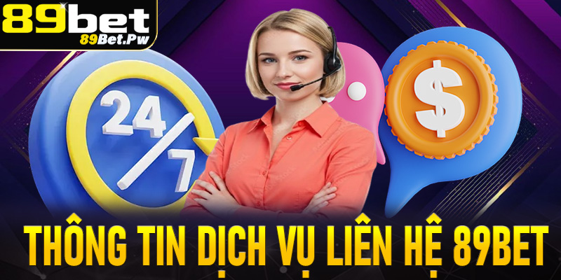Thông tin chung về dịch vụ liên hệ 89Bet