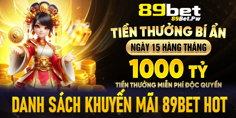 Danh sách những chương trình khuến mãi 89Bet đang hot nhất thị trường 2025 