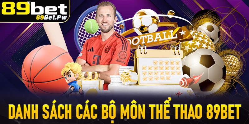 Danh sách những bộ môn cá cược thể thao 89Bet đằng cấp đáng chơi nhất 2025