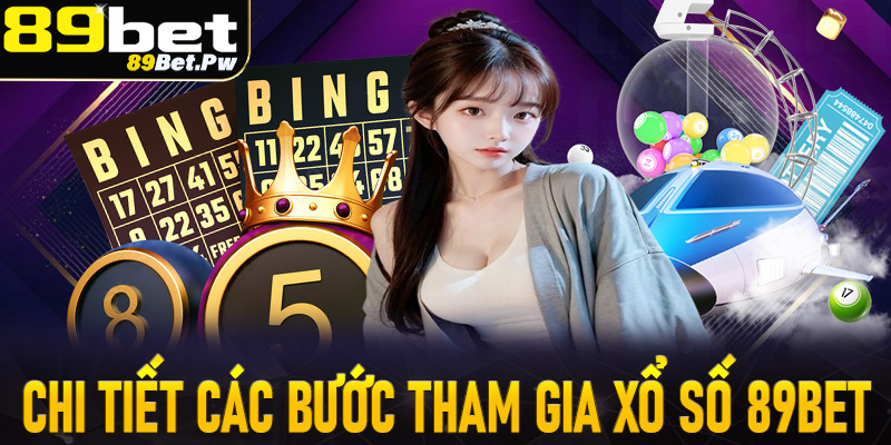 Hướng dẫn chi tiết các thao tác đơn giản để tham gia xổ số 89Bet