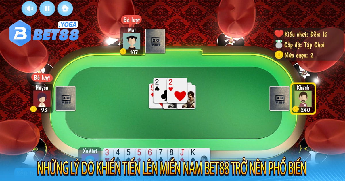 Những Lý Do Khiến Tiến Lên Miền Nam Bet88 Trở Nên Phổ Biến